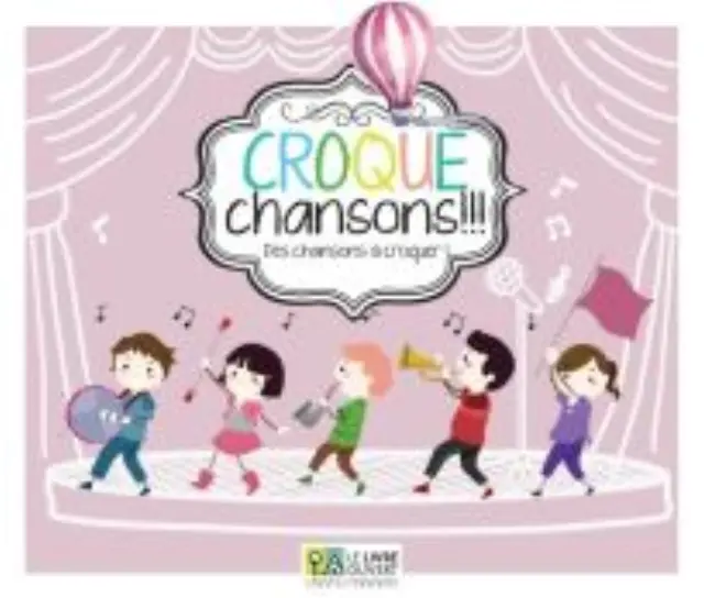 CROQUE CHANSONS DES CHANSONS A CROQUER!