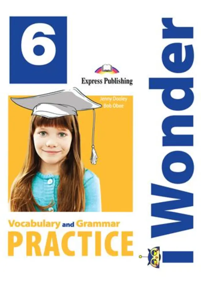 IWONDER 6 VOCABULARY + GRAMMAR PRACTICE