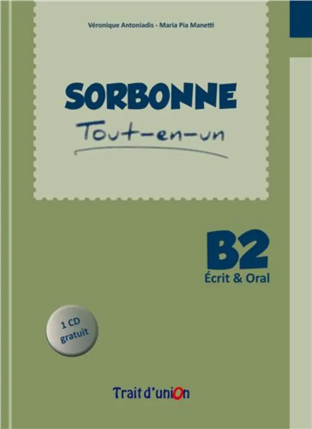 SORBONNE TOUT-EN-UN B2 ECRIT + ORAL METHODE (+ CD)