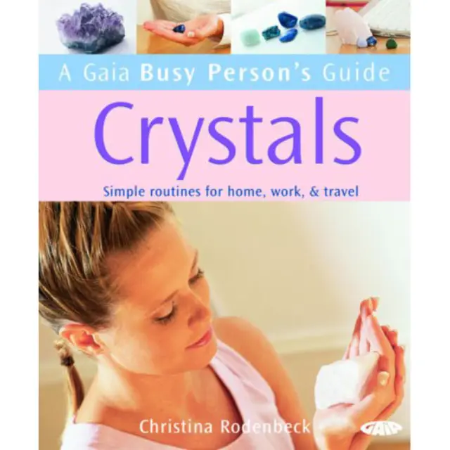 Βιβλίο A Gaia Busy Person's Guide to Crystals: Simple Routines for Home, Work, & Travel