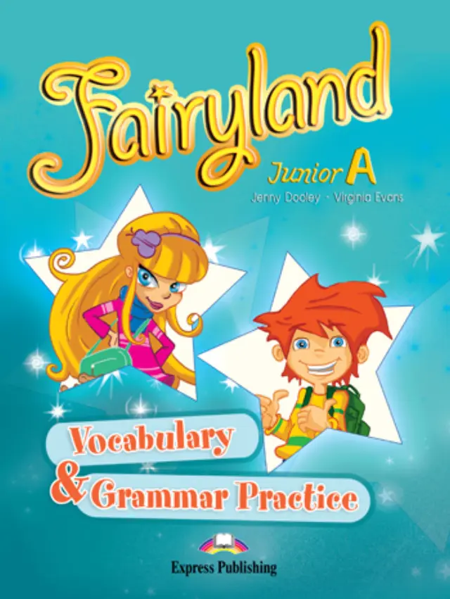 FAIRYLAND JUNIOR A VOCABULARY + GRAMMAR PRACTICE