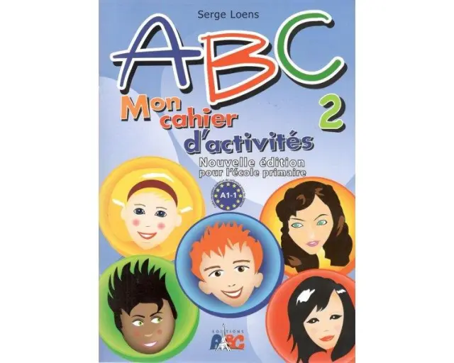 ABC 2 MON CAHIER D ACTIVITES A1.1 NOUVELLE EDITION POUR L ECOLE PRIMAIRE