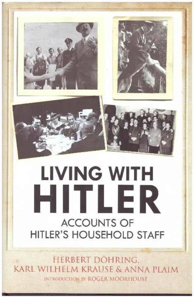 Living with Hitler: Accounts of Hitler’s Household Staff Hardcover – August 2, 2018