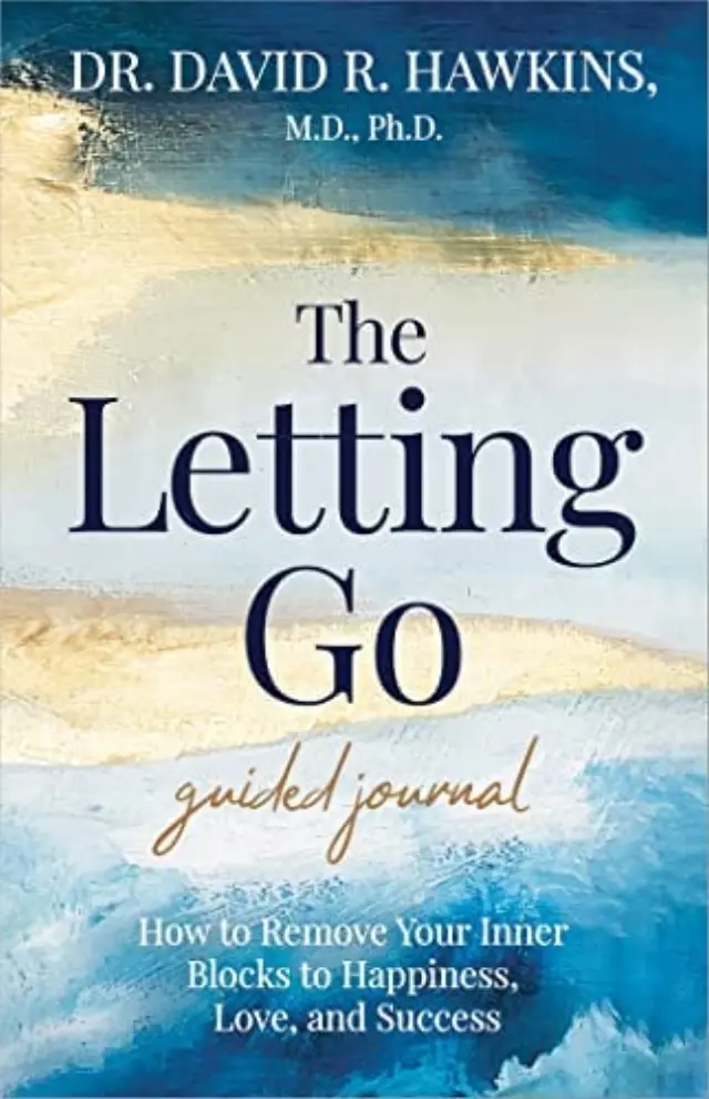 THE LETTING GO GUIDED JOURNAL : HOW TO REMOVE YOUR INNER BLOCKS TO HAPPINESS, LOVE, AND SUCCESS