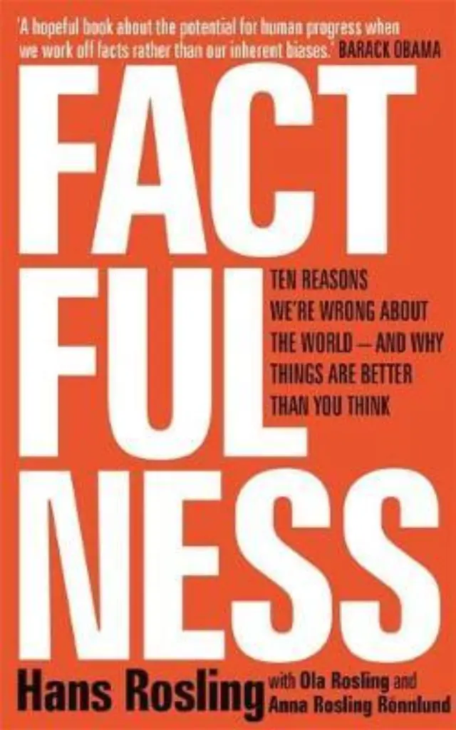 FACTFULNESS: TEN REASONS WE RE WRONG ABOUT THE WORLD - AND WHY THINGS ARE BETTER THAN YOU THINK PB