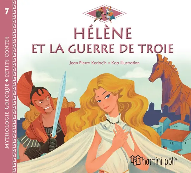 Helene et la Guerre de Troie (Mythologie Grecque - Petits Contes 7)