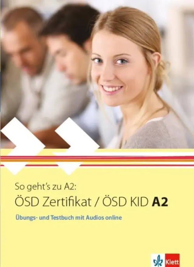 SO GEHT S ZU ÖSD ZERTIFIKAT / ÖSD KID A2 UEBUNGSBUCH UND TESTBUCH