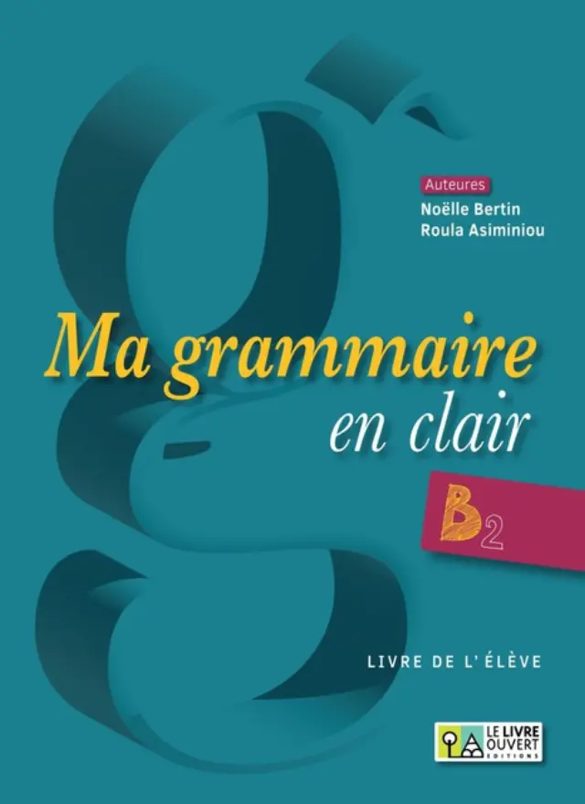 MA GRAMMAIRE EN CLAIR B2 LIVRE D ELEVE