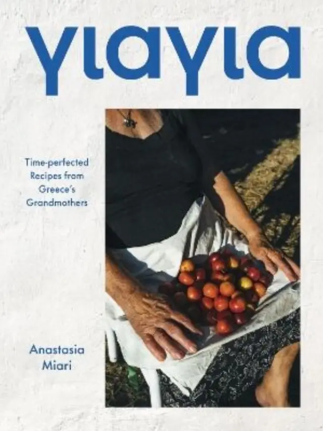YIAYIA : TIME-PERFECTED RECIPES FROM GREECE S GRANDMOTHERS