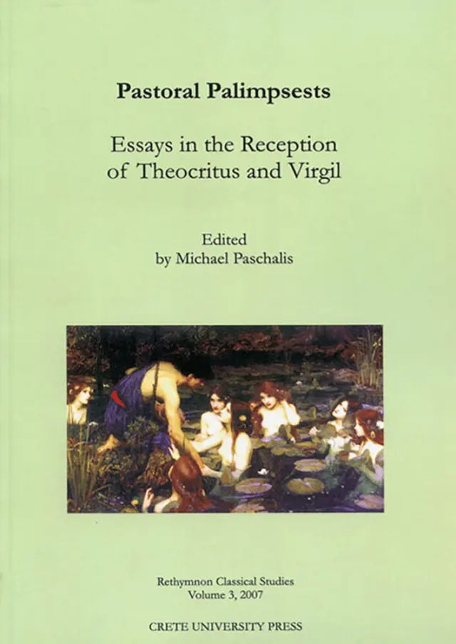 PASTORAL PALIMPSESTS: ESSAYS IN THE RECEPTION OF THEOCRITUS AND VIRGIL