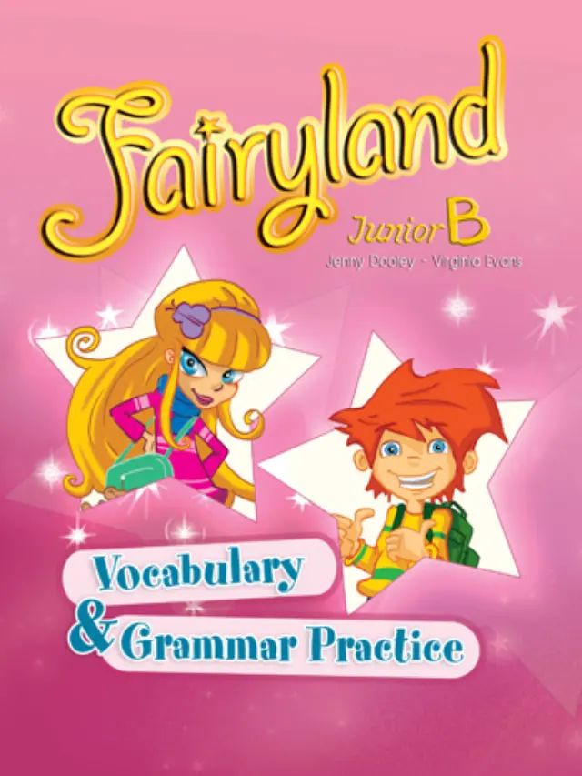 FAIRYLAND JUNIOR B VOCABULARY + GRAMMAR PRACTICE