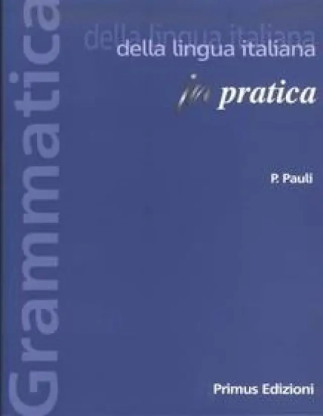 GRAMMATICA DELLA LINGUA ITALIANA IN PRATICA ED.2021