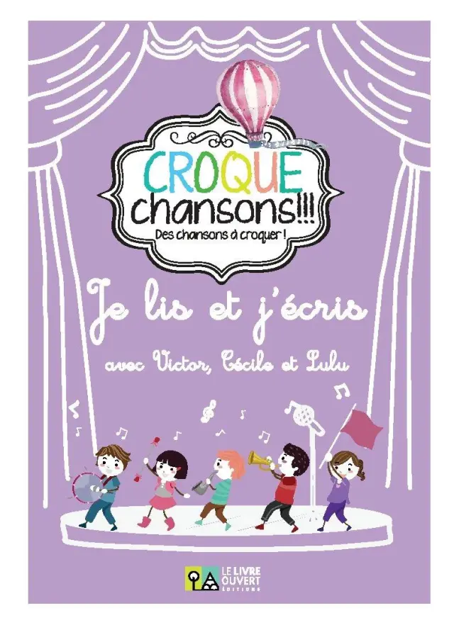CROQUE CHANSONS JE LIS + J ECRIS AVEC VICTOR, CECILE + LULU
